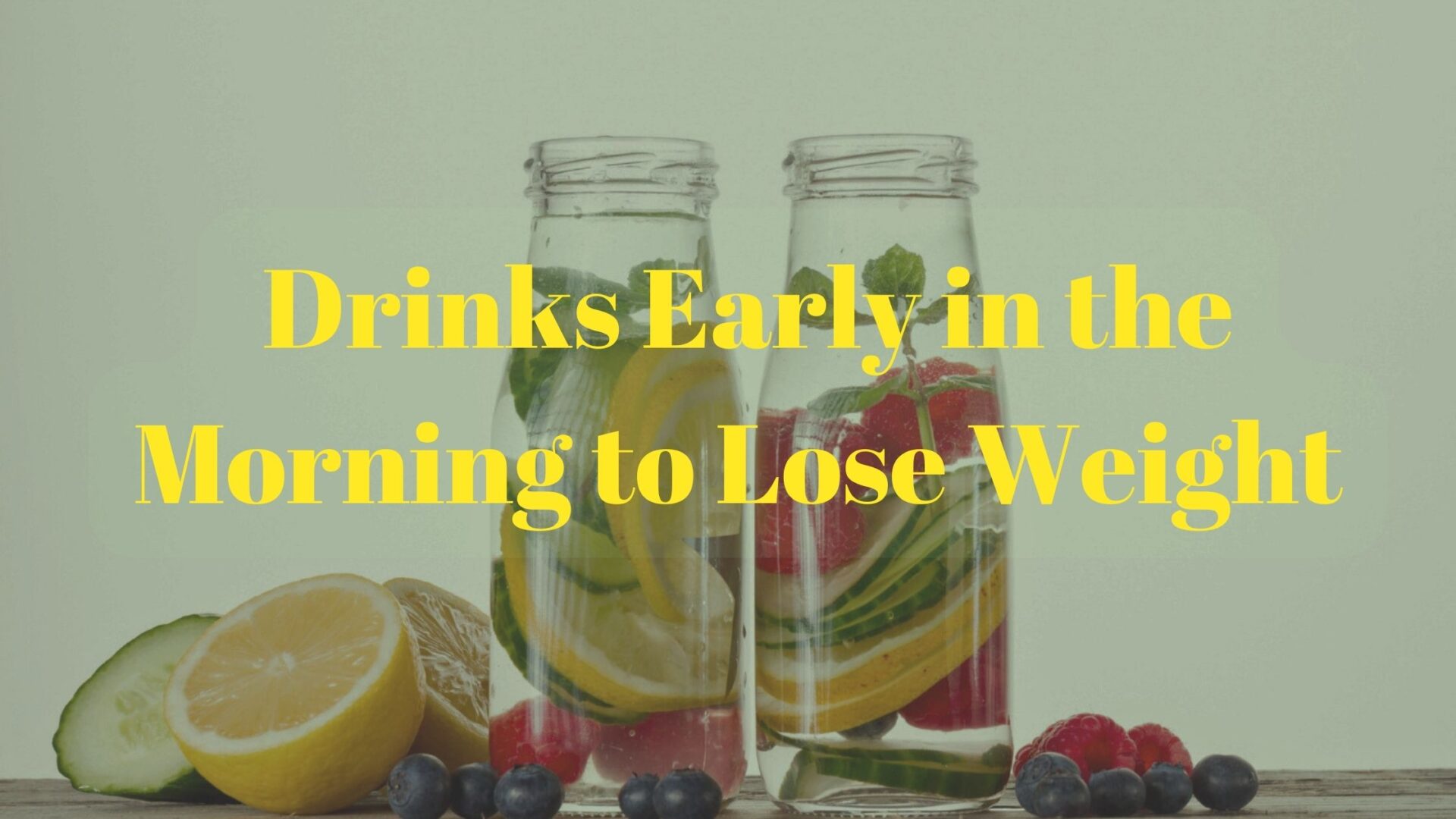 drinks early in the morning to lose weight
