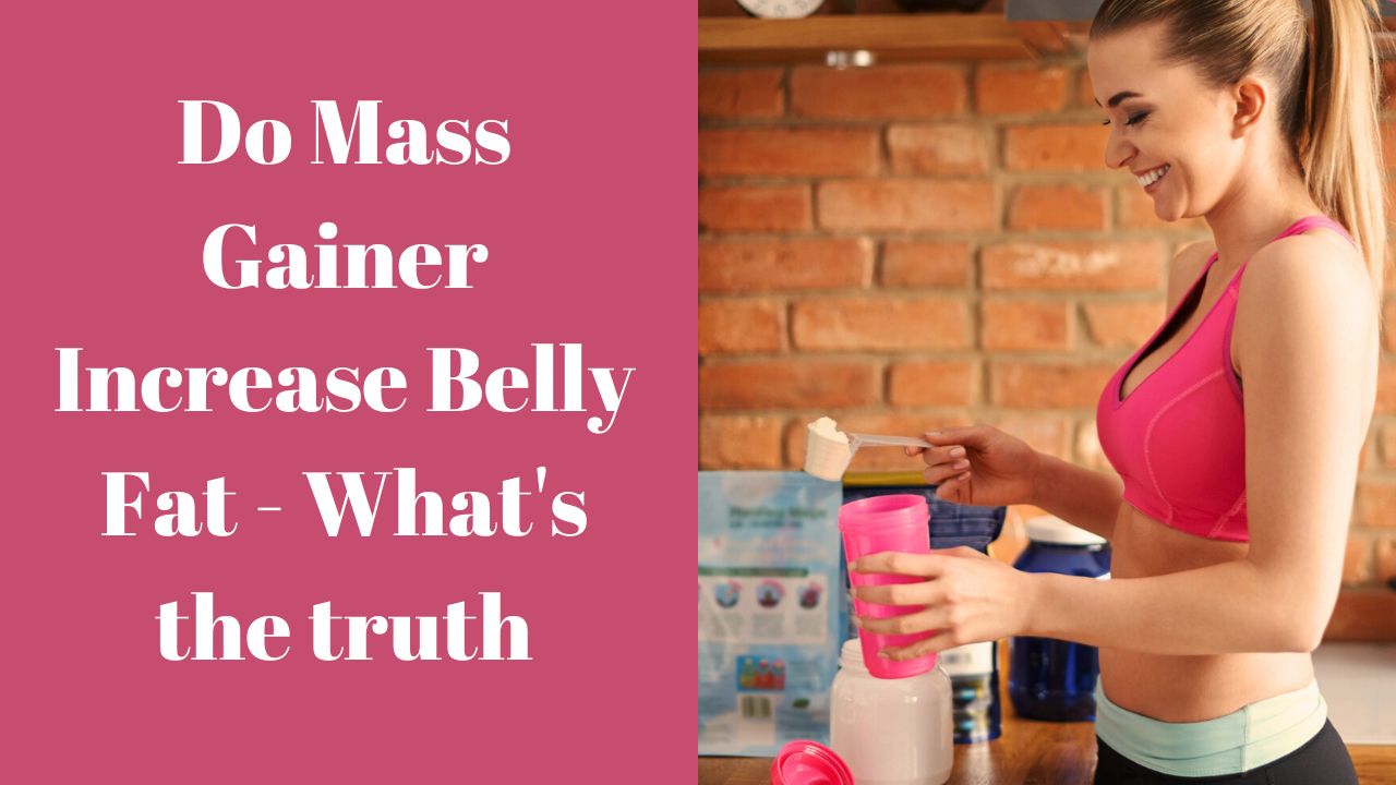 Do mass gainer increase belly fat