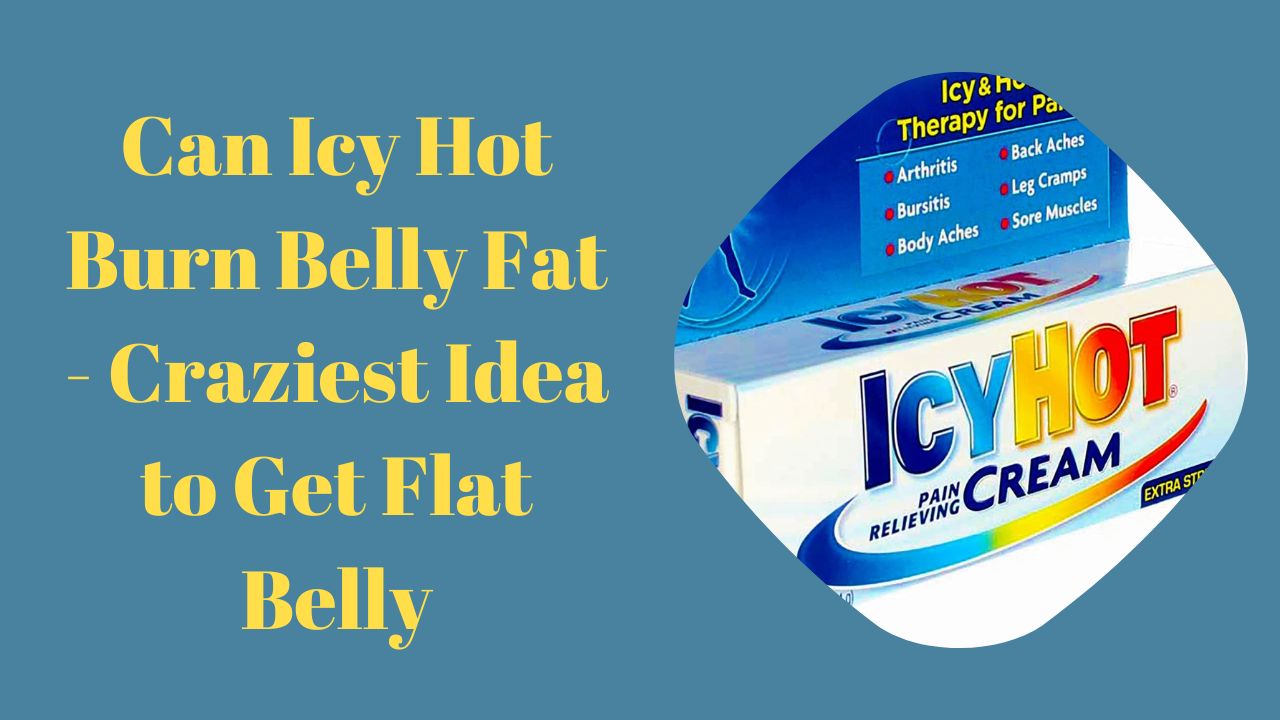 can icy hot burn belly fat