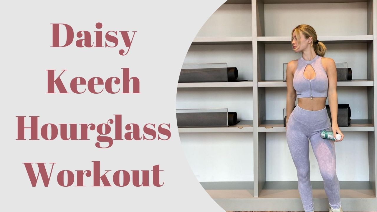 Daisy Keech Hourglass Workout