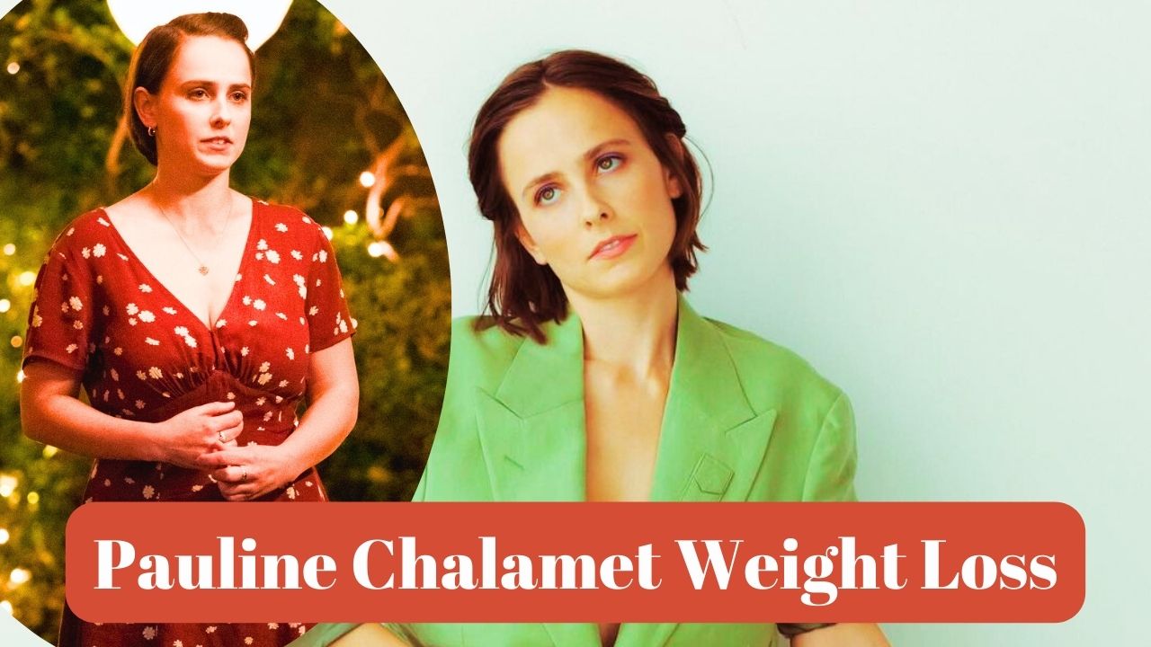pauline chalamet weight loss